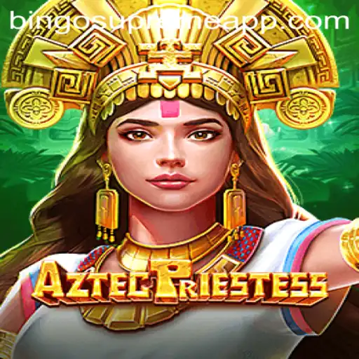 Dive into the Mystical World of AztecPriestess with BINGO SUPREME