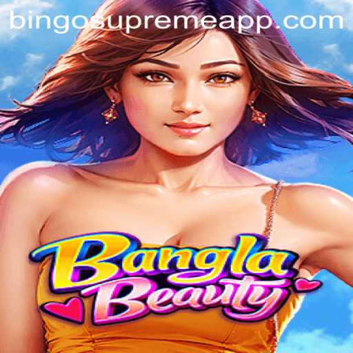 Unveiling the Excitement of BanglaBeauty and BINGO SUPREME