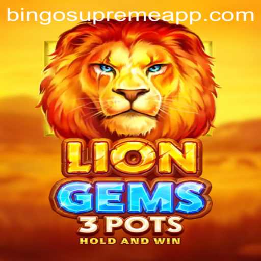 Exploring LionGems3pots: An Alluring Adventure in the World of BINGO SUPREME