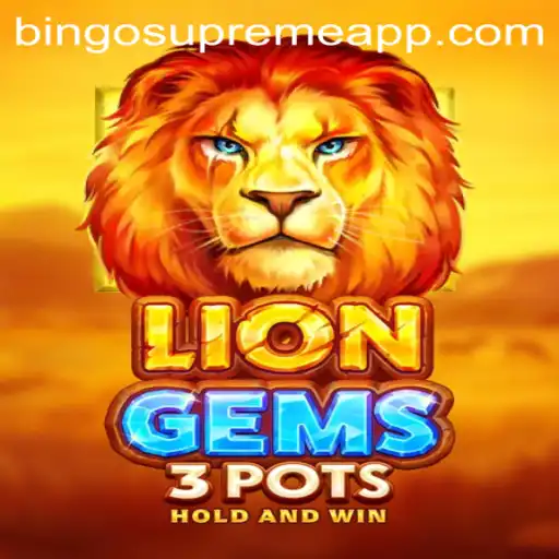 Exploring LionGems3pots: An Alluring Adventure in the World of BINGO SUPREME