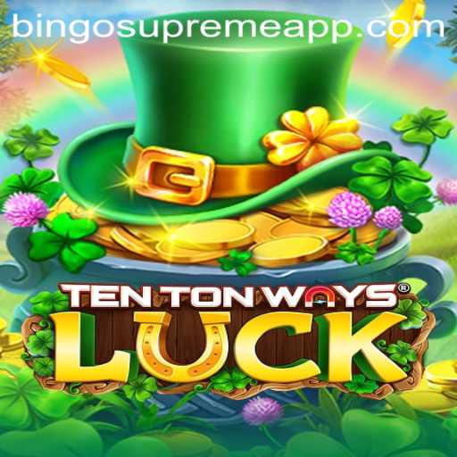 Exploring TenTonWaysLuck: The Innovative Game Revolutionizing BINGO SUPREME